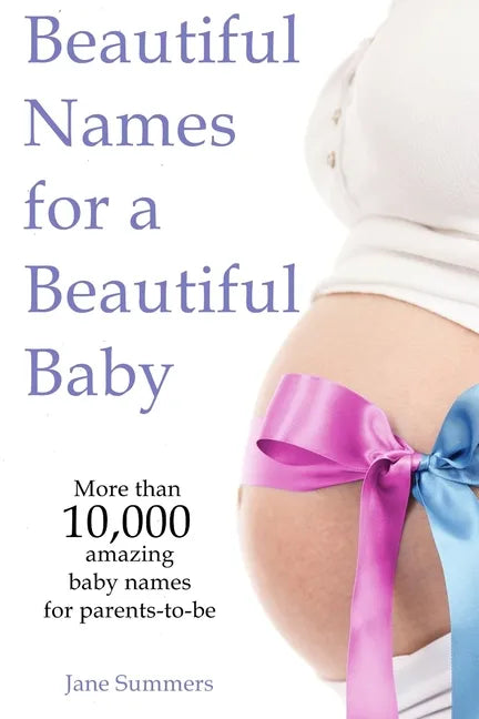 Beautiful Names for a Beautiful Baby: More than 10,00 cute baby names for 2021 - Maternity Gift - Baby Shower - Pregnancy Gift - Paperback
